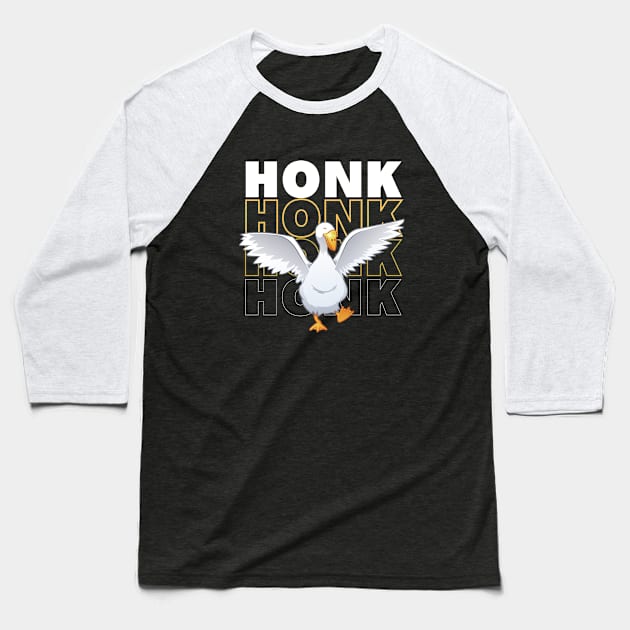 Honk Honk Honk Happy Goose Baseball T-Shirt by OnlyGeeses